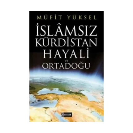 İslamsız Kürdistan Hayali ve Ortadoğu