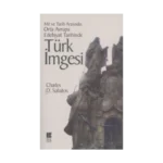 Mit ve Tarih Arasında: Orta Avrupa Edebiyat Tarihinde Türk İmgesi