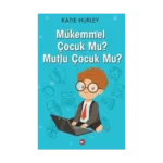 Mükemmel Çocuk Mu? Mutlu Çocuk Mu?