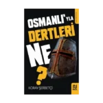 Osmanlı’yla Dertleri Ne?