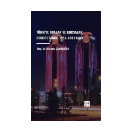 Türkiye Odalar ve Borsalar Birliği Tarihi 1952-2001 Cilt 1