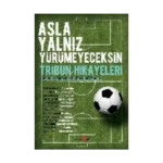 Asla Yalnız Yürümeyeceksin - Tribün Hikayeleri