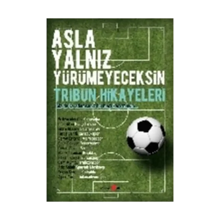 Asla Yalnız Yürümeyeceksin - Tribün Hikayeleri