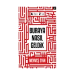 A'dan Z'ye Buraya Nasıl Geldik
