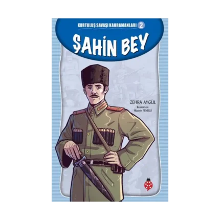 Şahin Bey - Kurtuluş Savaşı Kahramanları 2