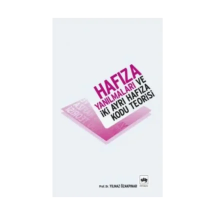 Hafıza Yanılmaları ve İki Ayrı Hafıza Kodu Teorisi
