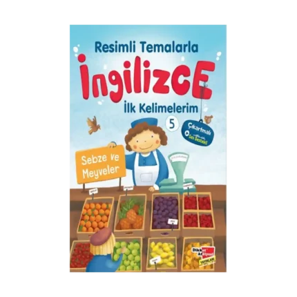 Resimli Temalarla İngilizce İlk Kelimelerim 5 - Sebze ve Meyveler