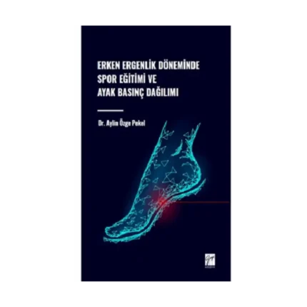Erken Ergenlik Döneminde Spor Eğitimi ve Ayak Basınç Dağılımı