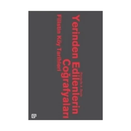 Yerinden Edilenlerin Coğrafyaları: Filistin Köy Tarihleri