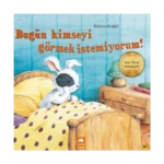 Bugün Kimseyi Görmek İstemiyorum!