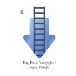 Kaç Kere Vazgeçtin