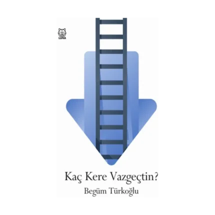 Kaç Kere Vazgeçtin