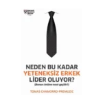 Neden Bu Kadar Yeteneksiz Erkek Lider Oluyor?