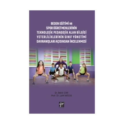 Beden Eğitimi ve Spor Öğretmenlerinin Teknolojik Pedagojik Alan Bilgisi Yeterliliklerinin Sınıf Yönetimi Davranışları Açısından