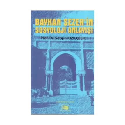 Baykan Sezer’in Sosyoloji Anlayışı