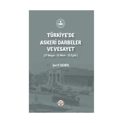 Türkiye'de Askeri Darbeler ve Vesayet