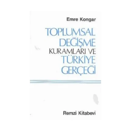Toplumsal Değişme Kuramları ve Türkiye Gerçeği