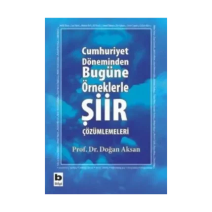 Cumhuriyet Döneminden Bugüne Örneklerle Şiir Çözümlemeleri