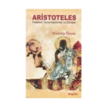 Aristoteles Felsefesi: Temel Kavramlar ve Görüşler