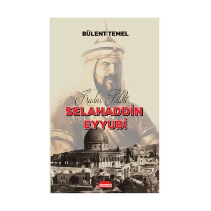 Kudüs Fatihi Selahaddin Eyyubi