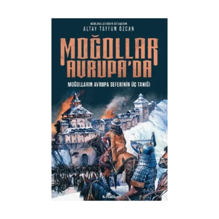 Moğollar Avrupa'da - Moğolların Avrupa Seferinin Üç Tanığı (1241–1242)