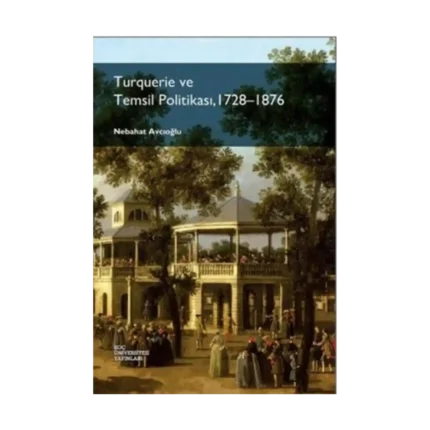 Turquerie ve Temsil Politikası, 1728-1876