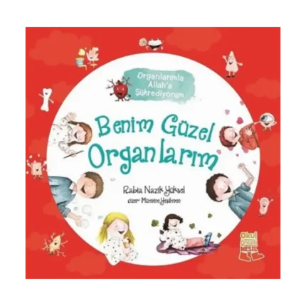 Benim Güzel Organlarım - Organlarımla Allah’a Şükrediyorum