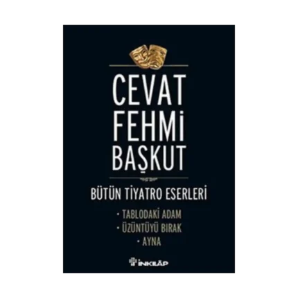 Bütün Tiyatro Eserleri Tablodaki Adam / Üzüntüyü Bırak / Ayna