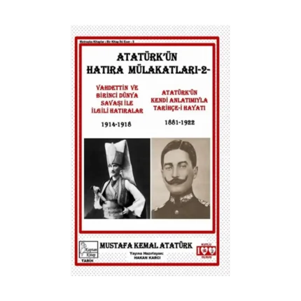 Atatürk’ün Hatıra Mülakatları-2- Vahdettin ve Birinci Dünya Savaşı ile İlgili