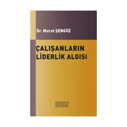 Çalışanların Liderlik Algısı