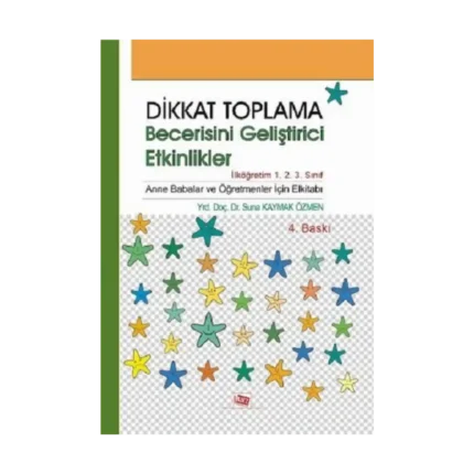 Dikkat Toplama Becerisini Geliştirici Etkinlikler - İlköğretim 1. 2. 3. Sınıf