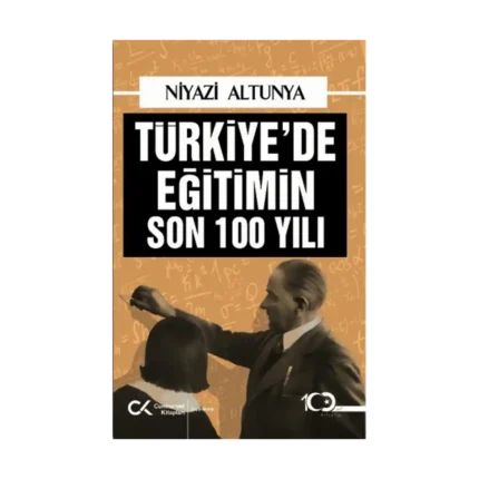 Türkiye’de Eğitimin Son 100 Yılı