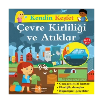 Kendin Keşfet - Çevre Kirliliği ve Atıklar