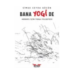 Bana Yogi De: Herkes İçin Yoga Felsefesi