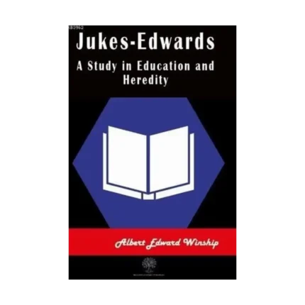Jukes-Edwards A Study in Education and Heredity