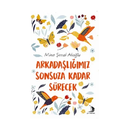Arkadaşlığımız Sonsuza Kadar Sürecek