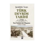 Türk Devrim Tarihi - 3.Kitap Yeni Türkiye'nin Oluşumu (1923-1938) Birinci Bölüm
