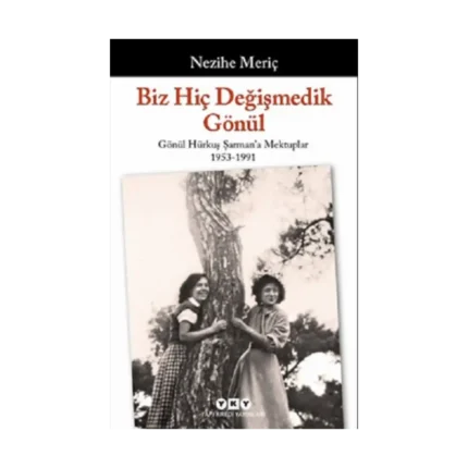Biz Hiç Değişmedik Gönül