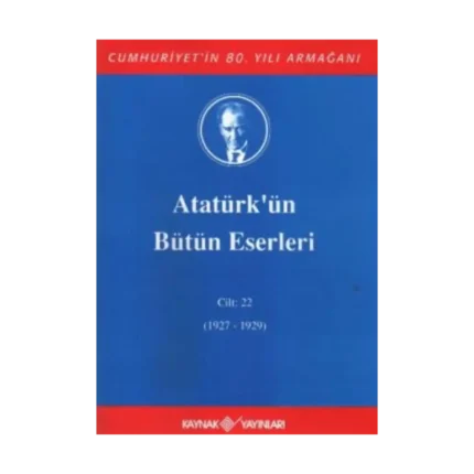 Atatürk'ün Bütün Eserleri Cilt: 22 (1927 - 1929)