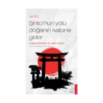 Şinto-Şinto'nun Yolu Doğanın Kalbine Gider