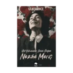 Gül Kokusunun Sesini Duyan Nezihe Meriç