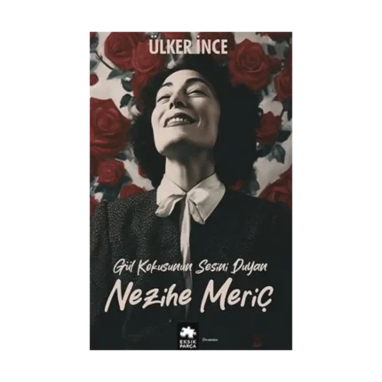 Gül Kokusunun Sesini Duyan Nezihe Meriç