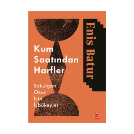 Kum Saatinden Harfler - Sokulgan Okurlar İçin İçbükeyler