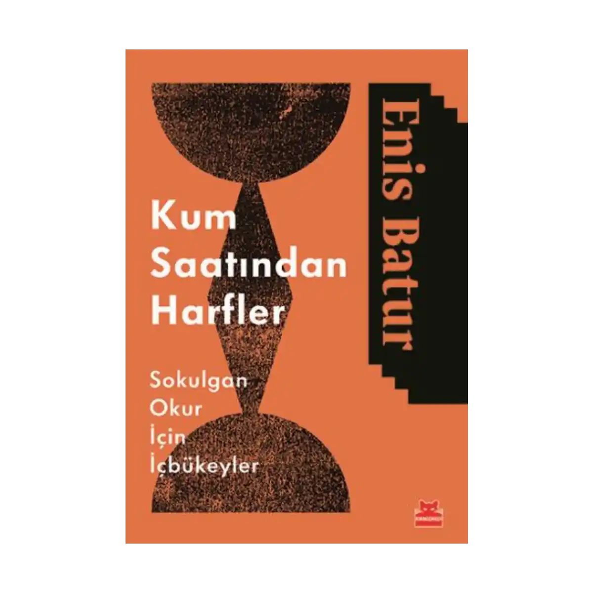 48021-kum-saatinden-harfler-sokulgan-okurlar-icin-icbukeyler-1-1.webp Kum Saatinden Harfler - Sokulgan Okurlar İçin İçbükeyler - Görsel 1