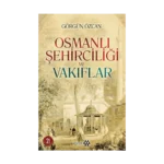 Osmanlı Şehirciliği ve Vakıflar