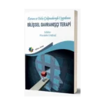 Kuram ve Vaka Çalışmalarıyla Uygulama Bilişsel Davranışçı Terapi