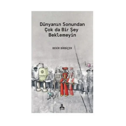 Dünyanın Sonundan Çok da Bir Şey Beklemeyin
