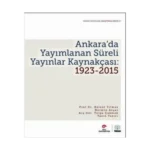 Ankara’da Yayımlanan Süreli Yayınlar Kaynakçası: 1923-2015