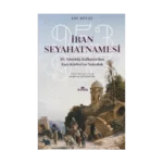 İran Seyahatnamesi 10. Yüzyılda Kafkasya'dan Fars Körfezi'ne Yolculuk 953-955