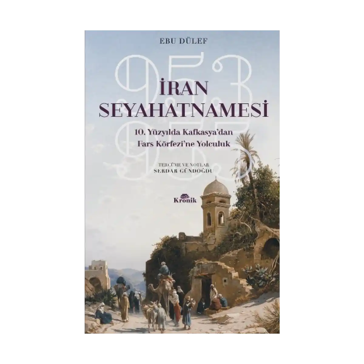 49598-iran-seyahatnamesi-10-yuzyilda-kafkasya-dan-fars-korfezi-ne-yolculuk-953-955-1-1.webp İran Seyahatnamesi 10. Yüzyılda Kafkasya'dan Fars Körfezi'ne Yolculuk 953-955 - Görsel 1